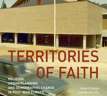 Territories of Faith. Religion, Urban Planning and Demographic Change in Post-War Europe