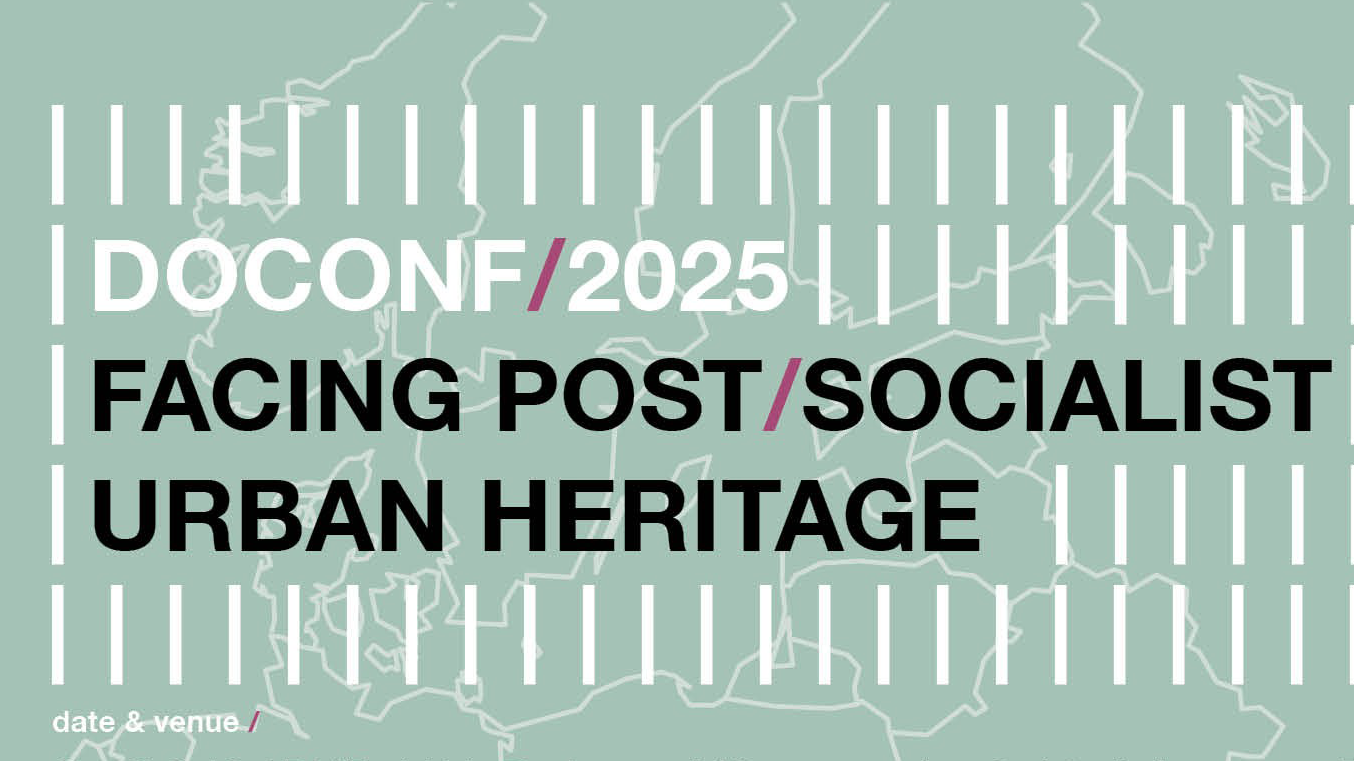 Doconf 2025: Facing Post-Socialist Urban Heritage